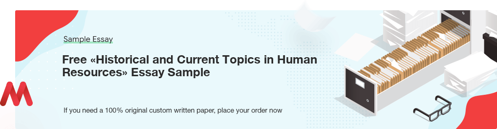 Free Custom «Historical and Current Topics in Human Resources» Essay Sample