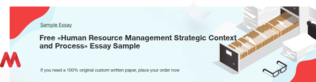 Free Custom «Human Resource Management Strategic Context and Process» Essay Sample