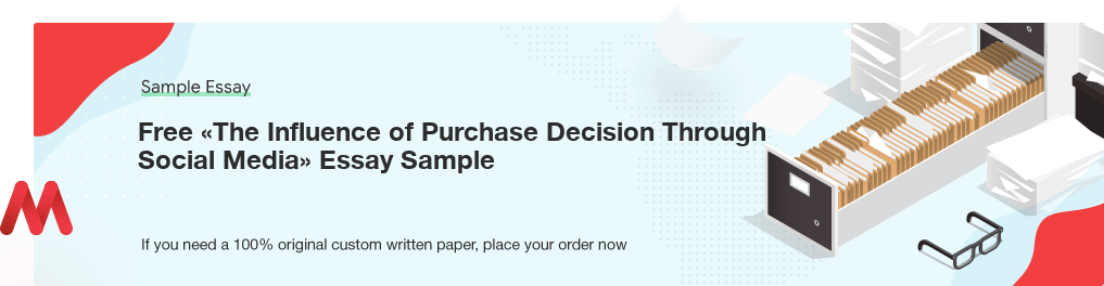 Free Custom «The Influence of Purchase Decision Through Social Media» Essay Sample
