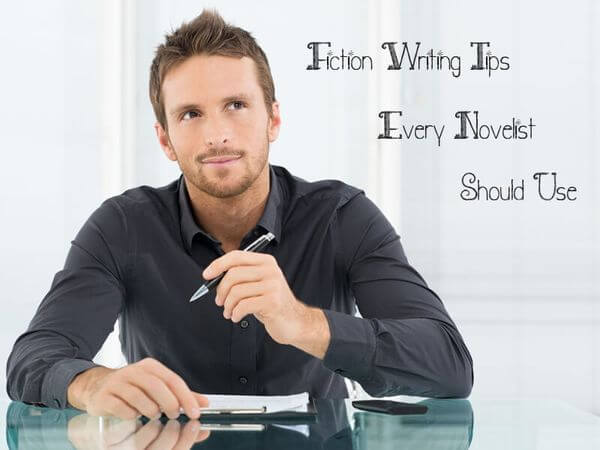 Fiction Writing Tips Every Novelist Should Use